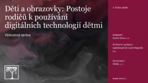 Výzkumná zpráva Děti a obrazovky: Postoje rodičů k používání digitálních technologií dětmi 2026 (Zvedni hlavu, Nadace O2, STEM)