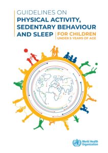 WHO Guidelines on physical activity, sedentary behaviour and sleep for children under 5 years of age (WHO)