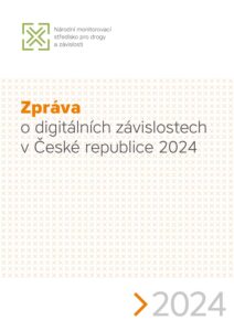 Zpráva o digitálních závislostech v ČR 2024 (Zdroj: Národní monitorovací středisko pro drogy a závislosti)